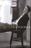Dylan Thomas: A New Life by Andrew Lycett